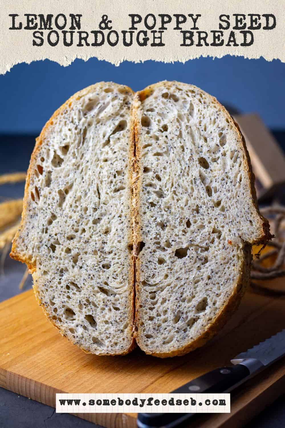 Lemon Poppy Seed sourdough bread cut in half - Pin for Pinterest.