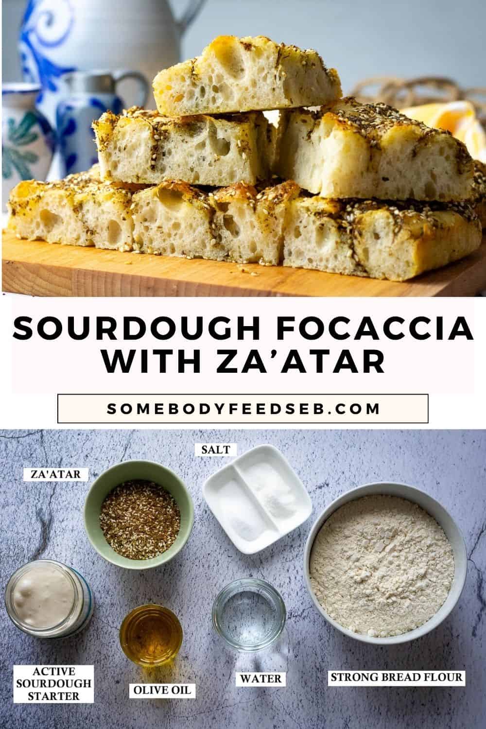 Two photos showing sliced za'atar sourdough focaccia stacked on a wooden board and labelled ingredients needed to make it. Pin for Pinterest.